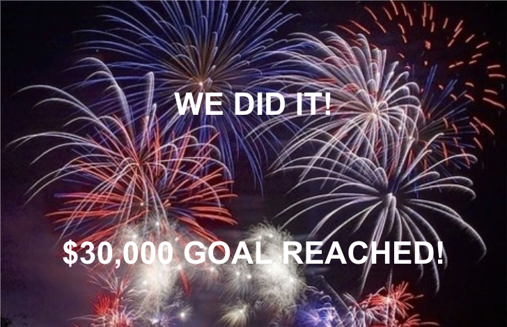 Woot! Thanks to You We Made Our $30,000 Fundraising Goal!