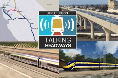 Talking Headways Podcast: The Essential California High-Speed Rail Update