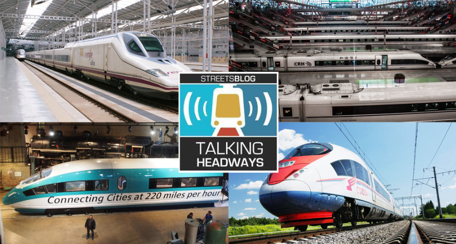 Talking Headway Podcast: Getting High Speed Rail Sooner
