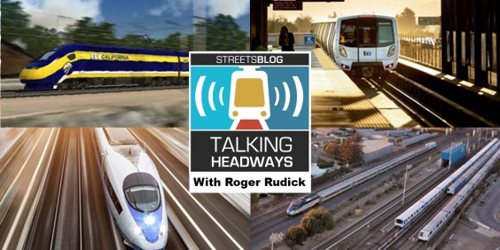 Talking Headways Podcast: Getting California High Speed Rail Done