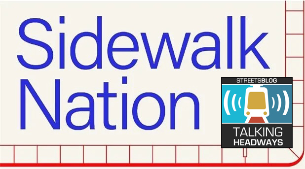 Talking Headways Podcast: Sidewalk Nation
