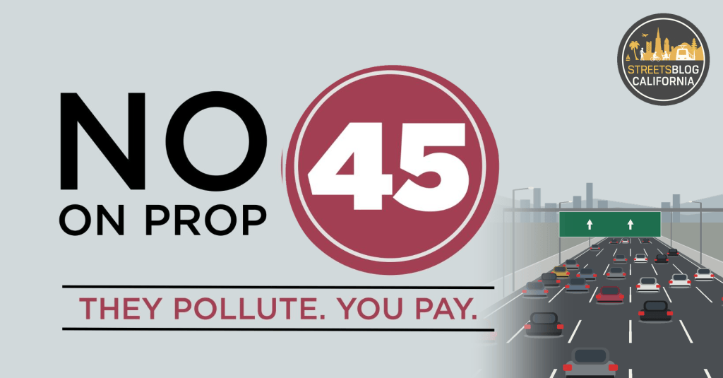 Streetsblog Endorsement: No on Prop. 45